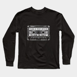 Please Be Patient With Me I'm From The 1900s Vintage Long Sleeve T-Shirt